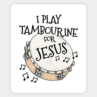 I Play Tambourine For Jesus Percussionist Christian Musician Magnet